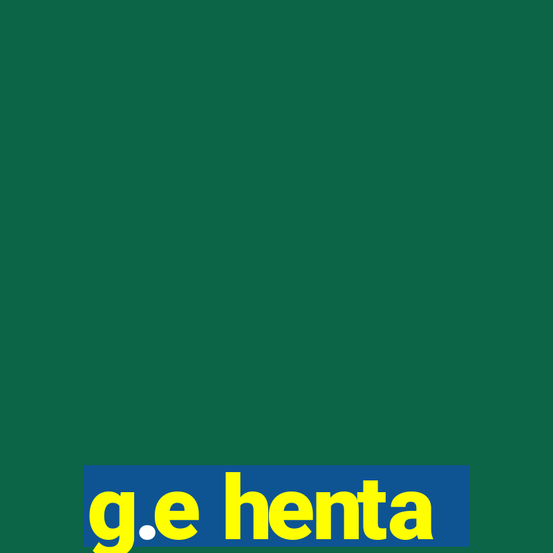 g.e henta